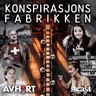Konspirasjonsfabrikken Del 1: Kampen om sannheten