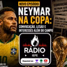 #EP.112 - Neymar na Copa: O futebol, a mídia e os interesses que movimentam a Copa do Mundo 2026.