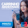 Como Recuperar Carrinho Abandonado com WhatsApp e E-mail - Minuto E-commerce