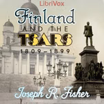 Finland and the Tsars, 1809-1899 by Joseph R. Fisher (1855 - 1939)