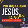 No dejes que Jesús se valla