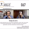 Episodio 067 - ConversaciónES #DLC con Paula "La Wera" Kuri