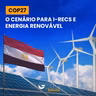 COP27: o cenário para I-RECs e energia renovável