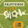 Palpiteiros Clube Show 5  15 04 22