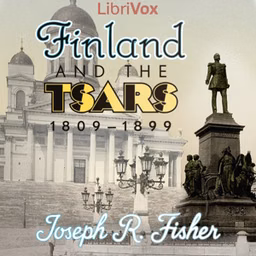 Finland and the Tsars, 1809-1899 by Joseph R. Fisher (1855 - 1939)