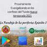 Evangelizando en los Confines del Mundo Ep 1