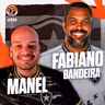 #749 - Manel & Fabiano Bandeira [Tudo sobre a nova SAF do Botafogo]