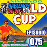 HABLEMOS de VGs - 075 NINTENDO WORLD CUP