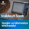 Uşaqlar  və informasiya təhlükəsizliyi I Valideyn saatı