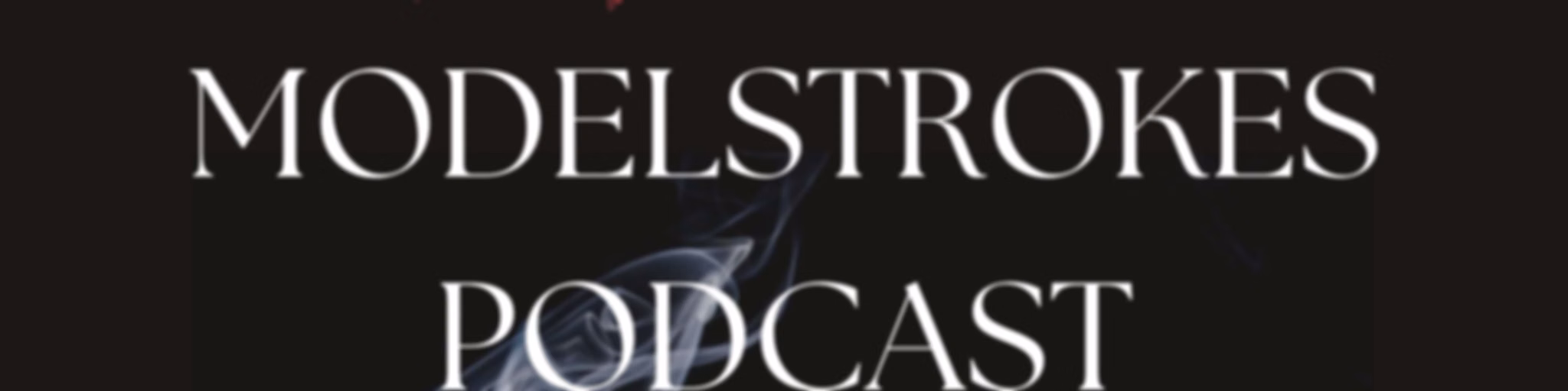ModelStrokes Podcast