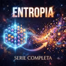 Entropia (Serie Completa)