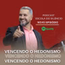 Vencendo o Hedonismo- Pr. William Gonçalves.
