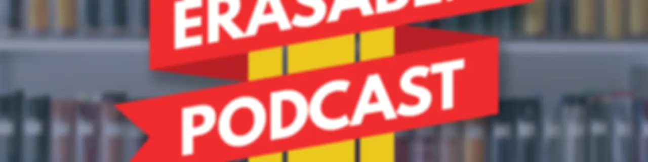 The Erasable Podcast