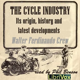 Cycle Industry, its origin, history and latest developments, The by Walter Ferdinando Grew (1869 - 1949)