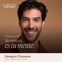 No eres tú, es tu mente | Joaquín Caserza