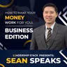 How To Make Your Money Work For You (Business Edition) | Sean Speaks