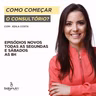 #047 COMO COMEÇAR O CONSULTÓRIO?