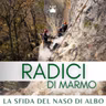 Radici di marmo: la sfida del Naso di Albo  