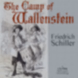 Camp of Wallenstein, The by Friedrich Schiller (1759 - 1805)