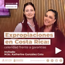 Expropiaciones en Costa Rica: celeridad frente a garantías