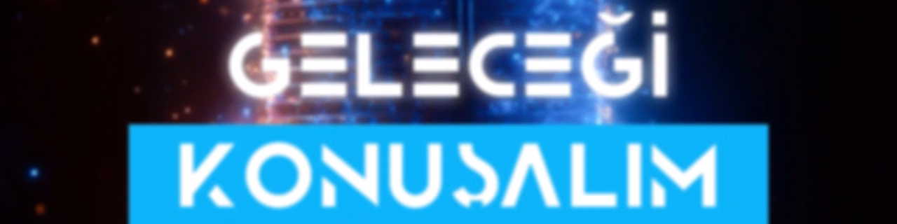 Geleceği Konuşalım