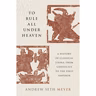 Andrew Seth Meyer: To Rule All Under Heaven