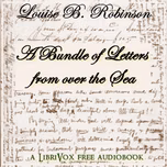 Bundle of Letters from over the Sea, A by Louise B. Robinson ( - fl. 1889)