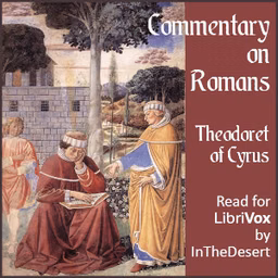 Commentary on Romans by Theodoret of Cyrus (c. 393 AD - c. 466 AD)