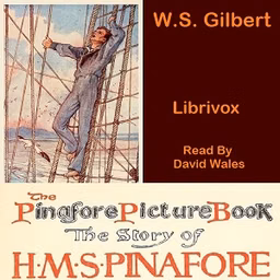 Pinafore Picture Book: The Story Of H.M.S. Pinafore (Version 2), The by W. S. Gilbert (1836 - 1911)