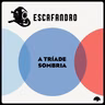 167: A tríade sombria
