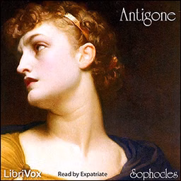 Antigone (Plumptre Translation) by Sophocles (497 BCE - 406 BCE)