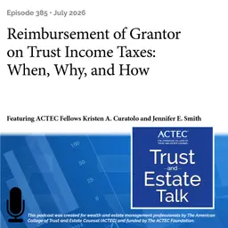 Reimbursement of Grantor on Trust Income Taxes: When, Why, and How