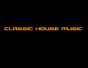 Classic House Music