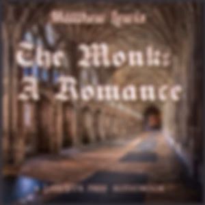 Monk: A Romance (Version 2), The by Matthew Lewis (1775 - 1818)