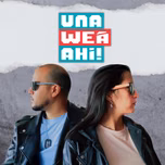 Una Weá Ahí!