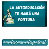 La autoeducación te hará una fortuna