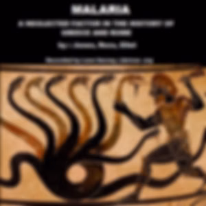 Malaria: A Neglected Factor in the History of Greece and Rome by William Henry Samuel Jones (1876 - 1963)
