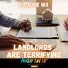 🏚️🔑 Episode 163: LANDLORDS ARE TERRIFYING 🔑🏚️