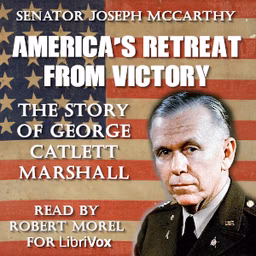 America's Retreat from Victory; The Story of George Catlett Marshall by Joseph McCarthy (1908 - 1957)