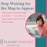 Stop Waiting for the Map to Appear  Why clarity comes through movement — and why you need a path, not just more information.