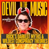 #666 - Devil in the Music: Rock’s Darkest Myths, Wildest Conspiracies & the 27 Club