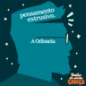 Pensamento extrusivo - A Odisseia