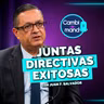 Juntas directivas exitosas | Con Juan F. Salvador | Cambio de mando T2 | Ep 26