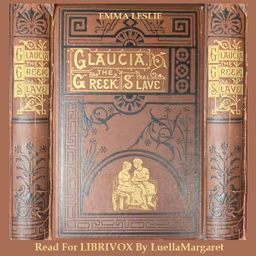 Glaucia the Greek Slave by Emma Leslie (1837 - 1909)