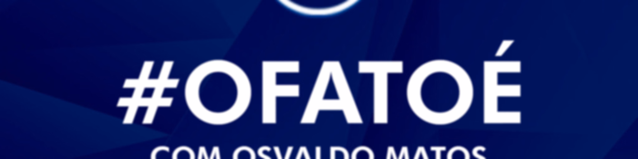 #OFATOÉ com Osvaldo Matos