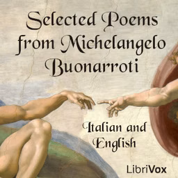 Selected Poems from Michelangelo Buonarroti (Italian and English)
