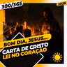 CARTA DE CRISTO: LEI NO CORAÇÃO - Bom dia, Jesus! 300/365 (2026)