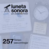 Luneta Sonora 257: Tempo para entregar