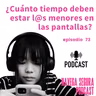 73. Tiempo en Pantallas - ¿Cuánto tiempo deben pasar las y los menores frente a una pantalla?