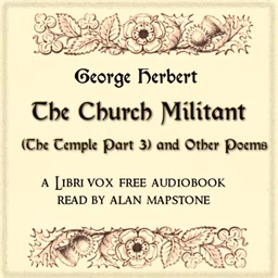 Church Militant (The Temple Part 3) and Other Poems, The by George Herbert (1593 - 1633)